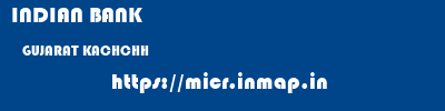 INDIAN BANK  GUJARAT KACHCHH    micr code